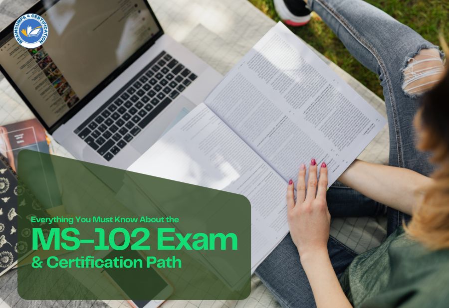 Everything You Must Know About the MS-102 Exam & Certification Path